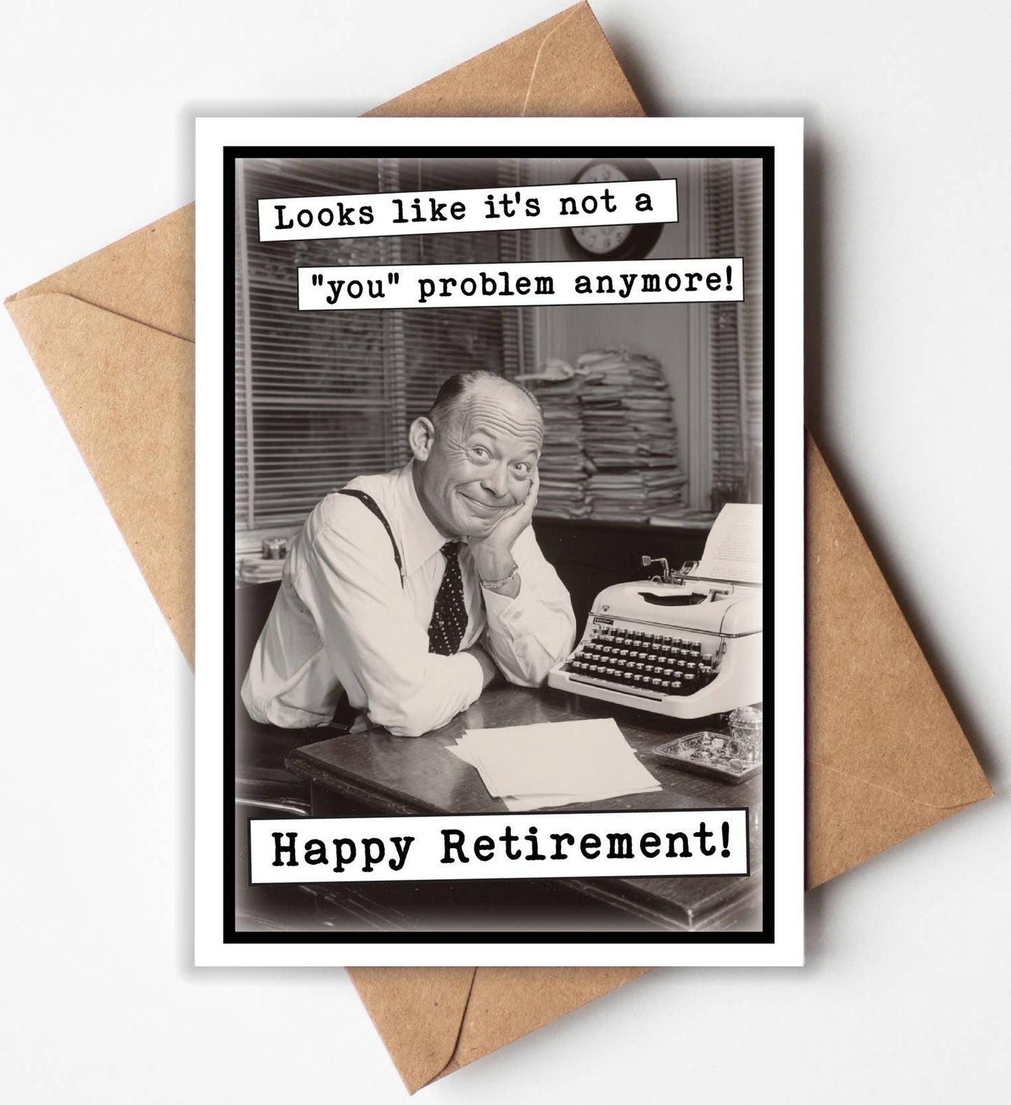 Retirement Card; You Problem (Funny, Handmade in USA)