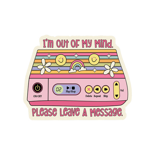Vinyl Sticker; Out Of My Mind (Funny Mental Health Sarcastic High Quality)