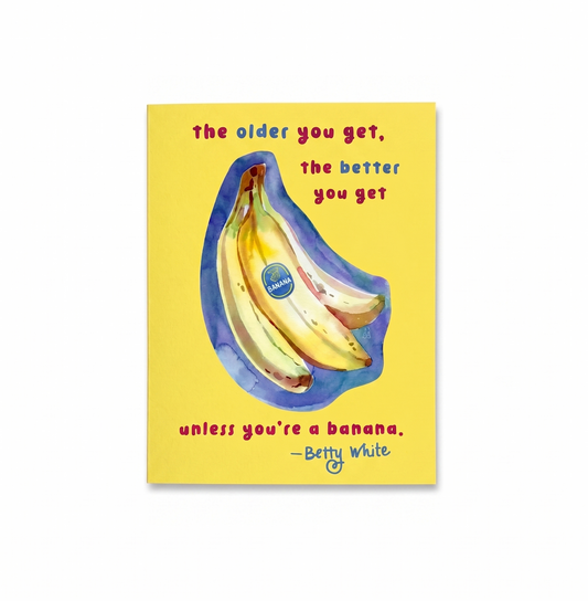 Birthday Card; Bananas (Betty White Quote)