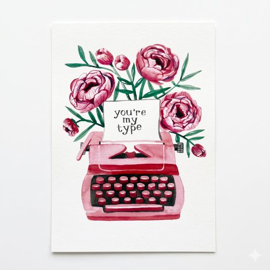 Greeting Card; You're My Type - Made by Shellie