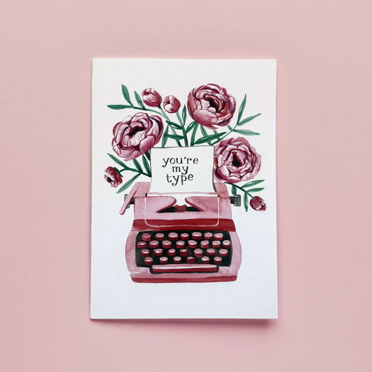 Greeting Card; You're My Type - Made by Shellie