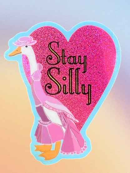 Vinyl Sticker; Stay Silly Goose (Glitter 3 Inch)