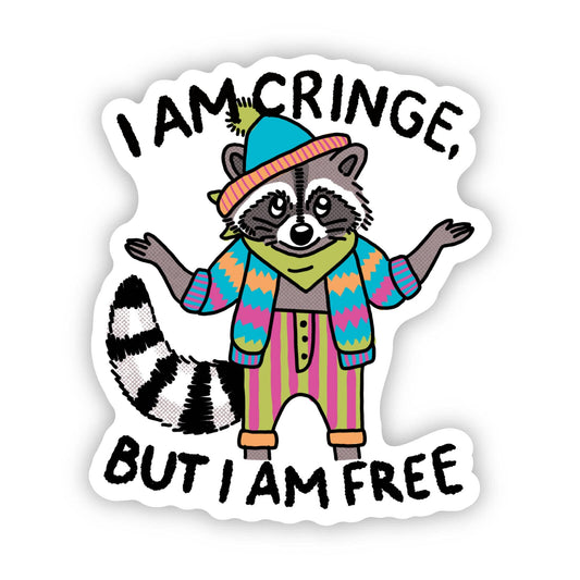 Vinyl Sticker; "I am cringe, but I am free" Funny Raccoon