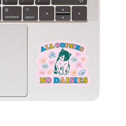 Vinyl Sticker; All Oopsies No Daisies