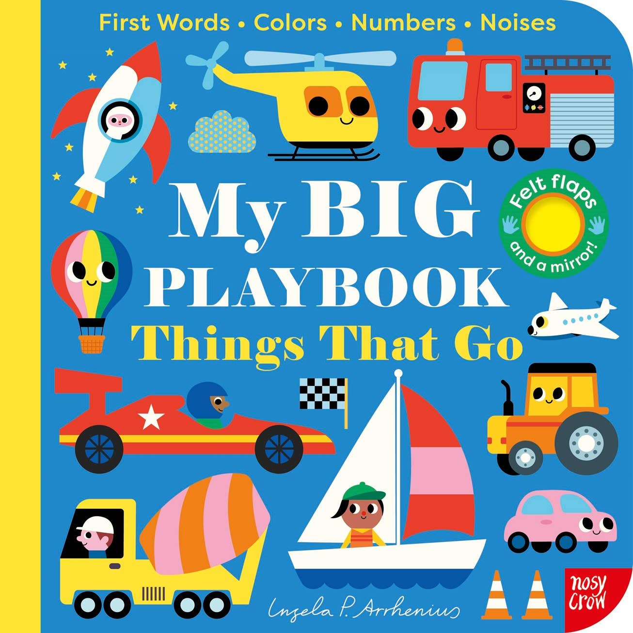 My BIG Playbook: Things That Go board book cover illustrated by Ingela P. Arrhenius — colorful cartoon vehicles including rocket, helicopter, firetruck, hot air balloon, race car, sailboat, cement truck, airplane, tractor, and pink car on a bright blue background with First Words, Colors, Numbers, Noises and Felt flaps and a mirror callouts