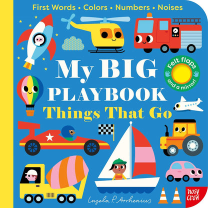 My BIG Playbook: Things That Go board book cover illustrated by Ingela P. Arrhenius — colorful cartoon vehicles including rocket, helicopter, firetruck, hot air balloon, race car, sailboat, cement truck, airplane, tractor, and pink car on a bright blue background with First Words, Colors, Numbers, Noises and Felt flaps and a mirror callouts