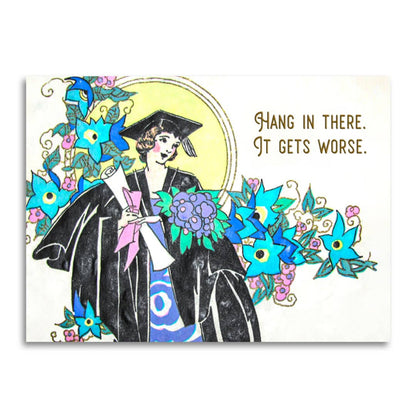 Graduation Card; Hang in There, It Gets Worse | Bad Betty Greeting Co.