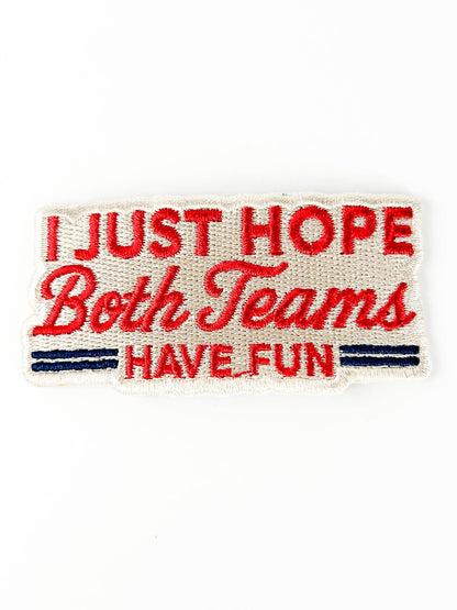 Iron-On Patch; I Just Hope Both Teams Have Fun | Field Trip Threads