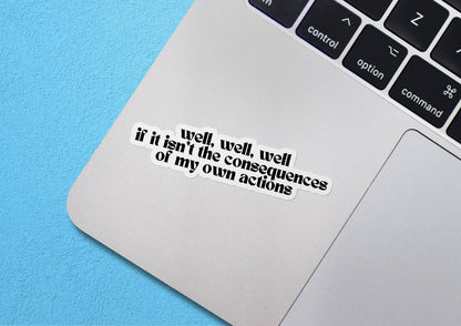 Sticker Bull Well Well Well If It Isn't the Consequences of My Own Actions funny vinyl sticker applied to a MacBook trackpad against a light blue background
