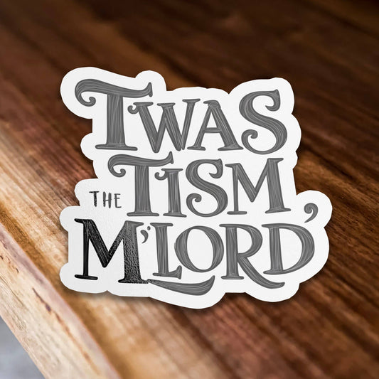 Vinyl Sticker; Twas The Tism My Lord (Funny)