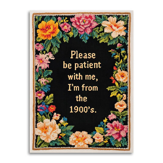 Greeting Crad; Please Be Patient with Me, I'm from the 1900's (Funny)