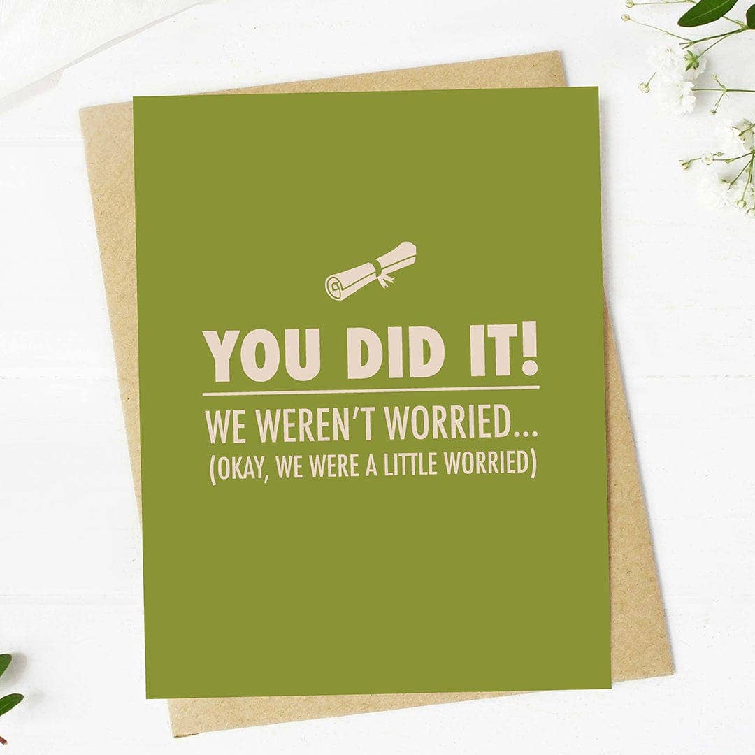 Graduation Card; "You did it! We weren't worried.. Funny Graduation Card