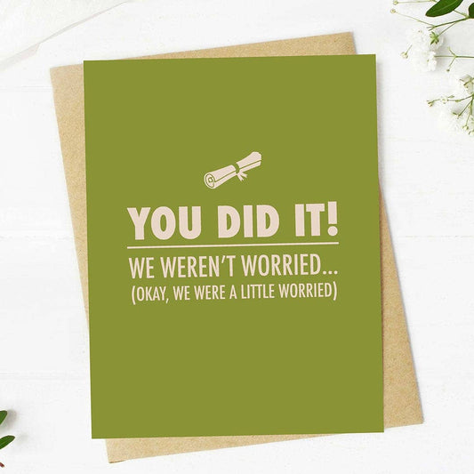Graduation Card; "You did it! We weren't worried.. Funny Graduation Card