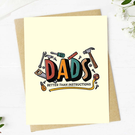 Father's Day Card; "Dads: Better Than Instructions"