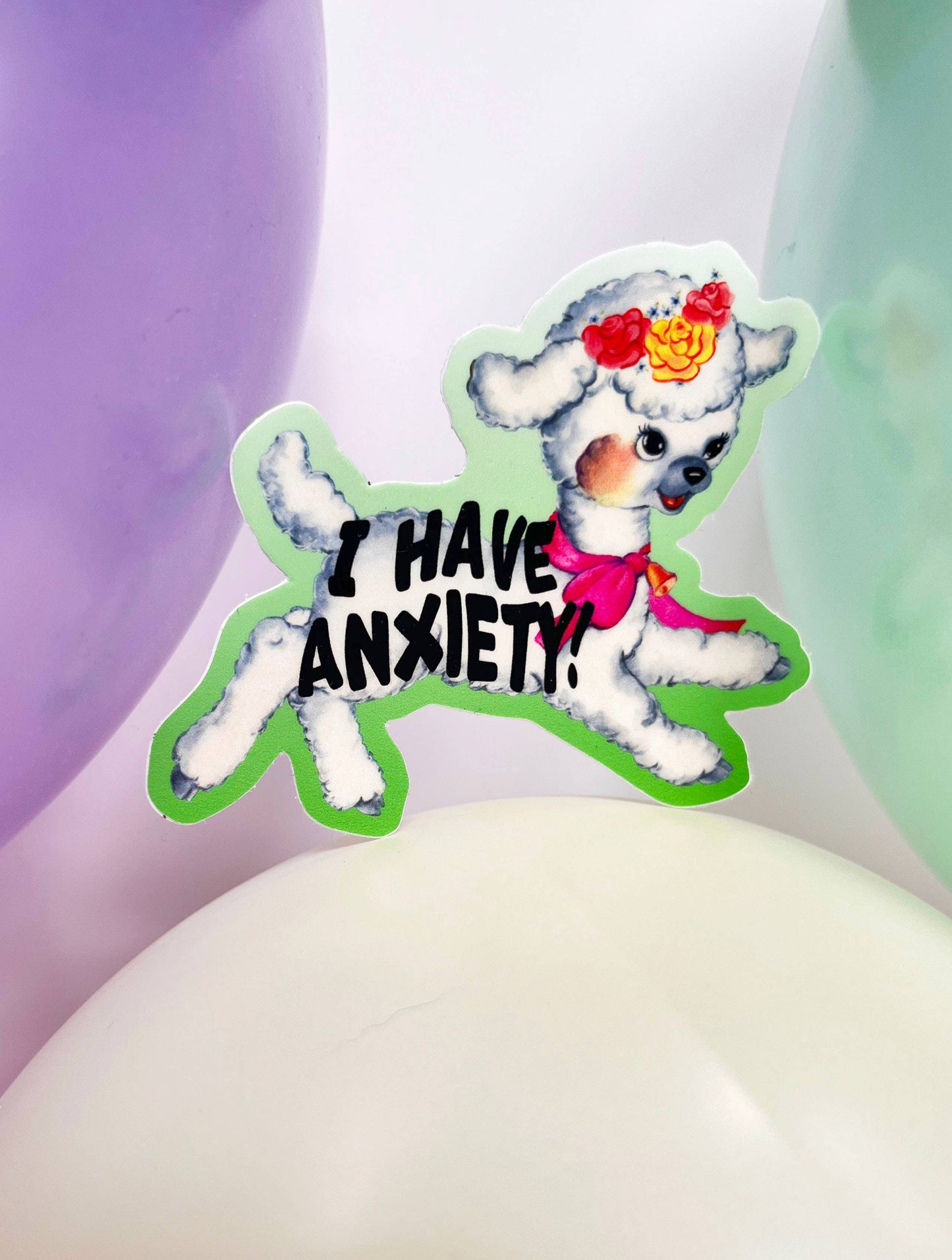 Vinyl Sticker; I Have Anxiety (Cute Lamb, Funny Retro Style)