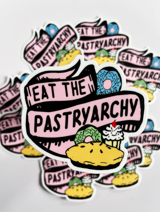 Vinyl Sticker; Eat The Pastryarchy (Funny Feminist)