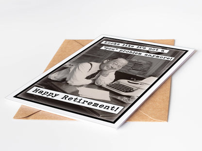Retirement Card; You Problem (Funny, Handmade in USA)
