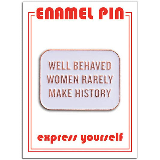 Enamel Pin; Well Behaved Women Quote