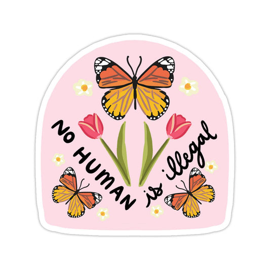 Vinyl Sticker; No Human Is Illegal