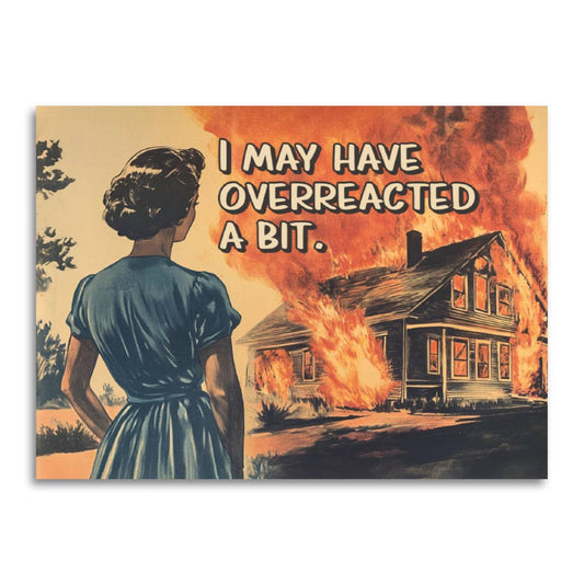 Apology Card; I May Have Overreacted a Bit (Funny)