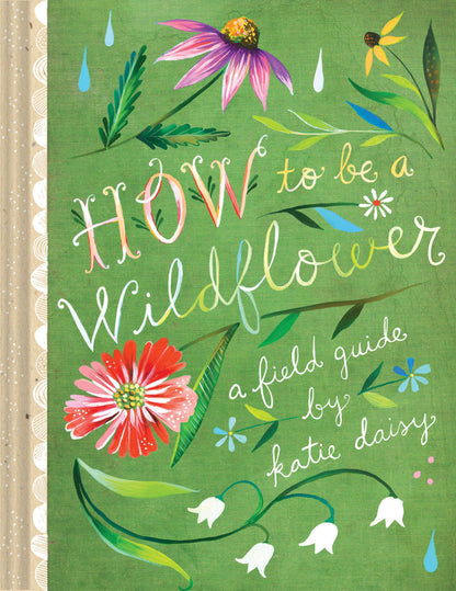 Book; How to Be a Wildflower | Katie Daisy