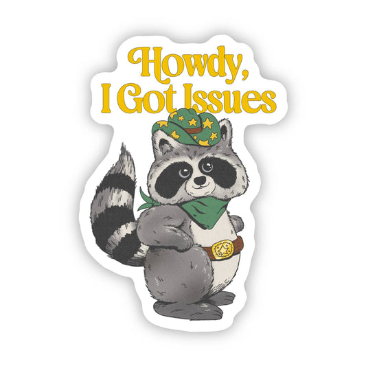 Vinyl Sticker; Howdy I Got Issues Cowboy Raccoon