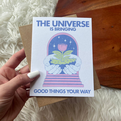 Encouragement Card; "The Universe Is Bringing Good Things"
