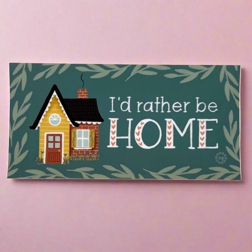Vinyl Bumper Sticker; I'd Rather Be Home - Made By Shellie