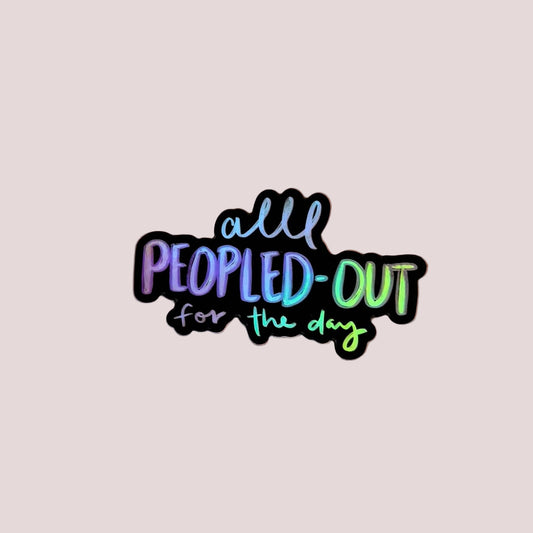 Vinyl Sticker; All Peopled-Out (Holographic)