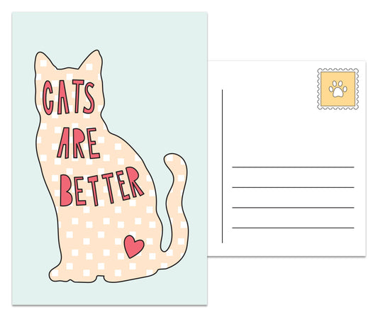 Postcard; Cats Are Better (4x6)