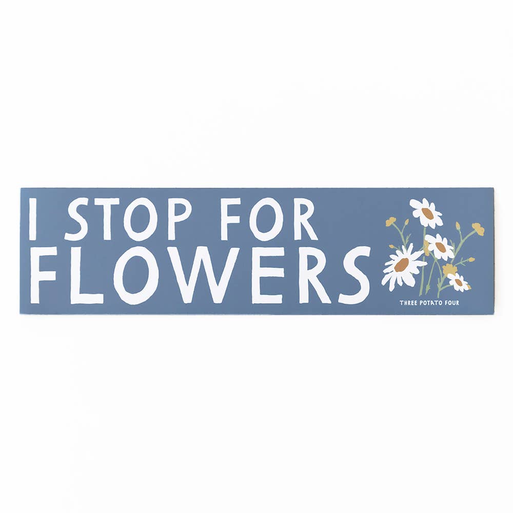 Bumper Magnet; I Stop For Flowers