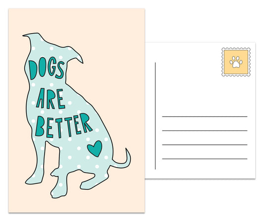Postcard; Dogs Are Better (4x6)